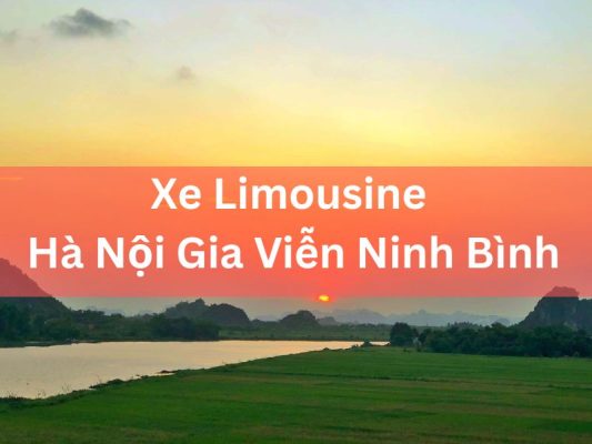 Xe Limousine Hà Nội Gia Viễn Ninh Bình​ - Đón Tận Nhà