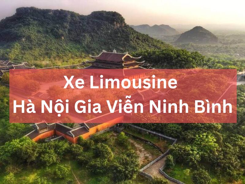 Thuê Xe Limousine Hà Nội Gia Viễn Ninh Bình: Sang Trọng Nhất