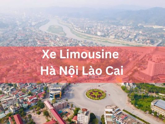Thuê Xe Limousine Hà Nội Lào Cai Hợp Đồng Trọn Gói
