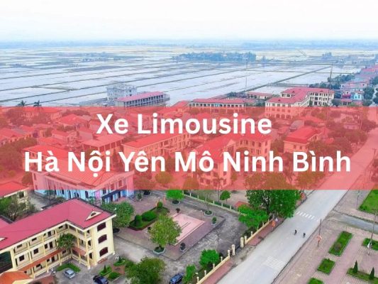 Xe Limousine Hà Nội Yên Mô Ninh Bình Uy Tín Giá Rẻ