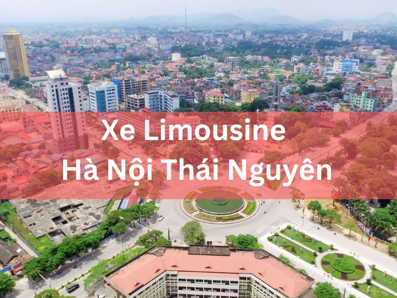 Xe Limousine Hà Nội Thái Nguyên