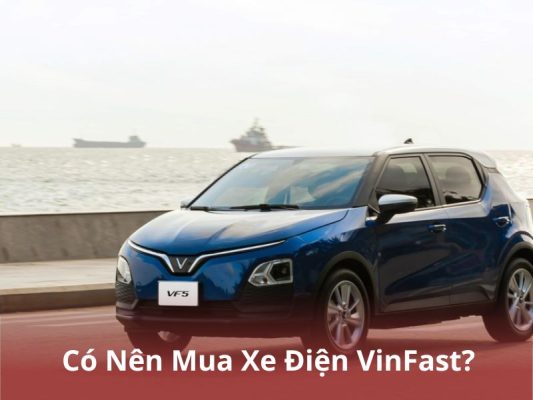 Có Nên Mua Xe Điện VinFast?