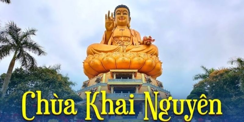 Kinh nghiệm đi chùa Khai Nguyên ngôi chùa tâm linh
