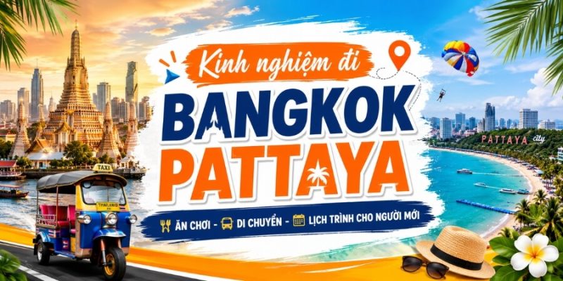 kinh nghiệm đi bangkok pattaya
